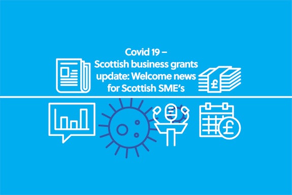 SCOTTISH BUSINESS GRANTS UPDATE: WELCOME NEWS FOR SCOTTISH SME’S