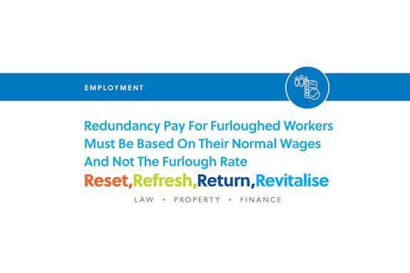 Redundancy Pay For Furloughed Workers Must Be Based On Their Normal Wages And Not The Furlough Rate
