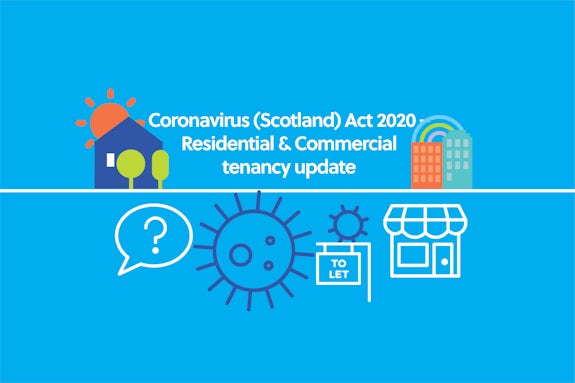Coronavirus (Scotland) Act 2020 – Residential and Commercial tenancy update