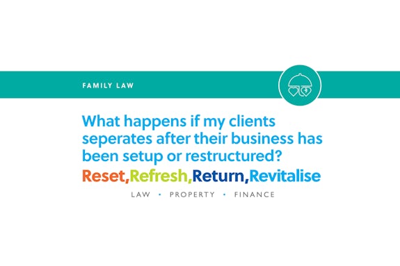 What happens if my client separates after their business has been set up or restructured?