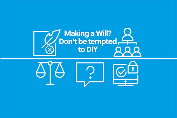 Making a Will?  Don’t be tempted to DIY