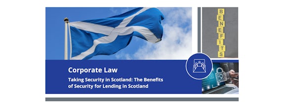 Taking Security in Scotland: The Benefits of Security for Lending in Scotland
