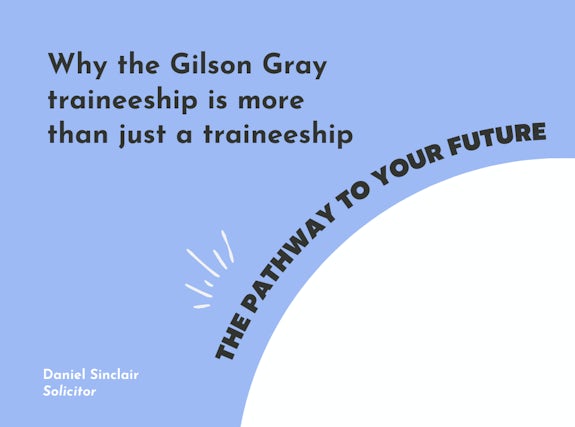 Why the Gilson Gray traineeship is more than just a traineeship