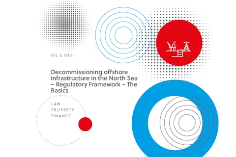 Decommissioning offshore infrastructure in the North Sea – Regulatory Framework – The Basics