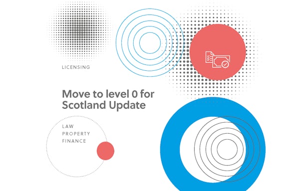 Move to level 0 for Scotland- Licencing Update