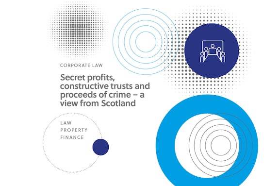 Secret profits, constructive trusts and proceeds of crime – a view from Scotland