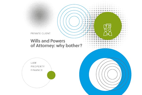 Wills and Powers of Attorney: why bother?