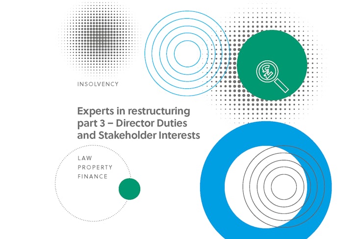 Experts in restructuring part 3 – Director Duties and Stakeholder Interests