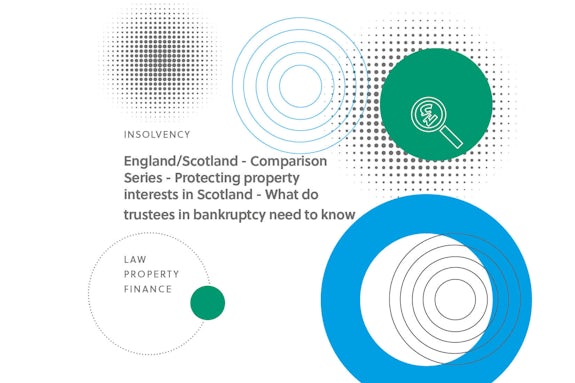 England/Scotland Comparison Series - Protecting property interests in Scotland – What do trustees in bankruptcy need to know?