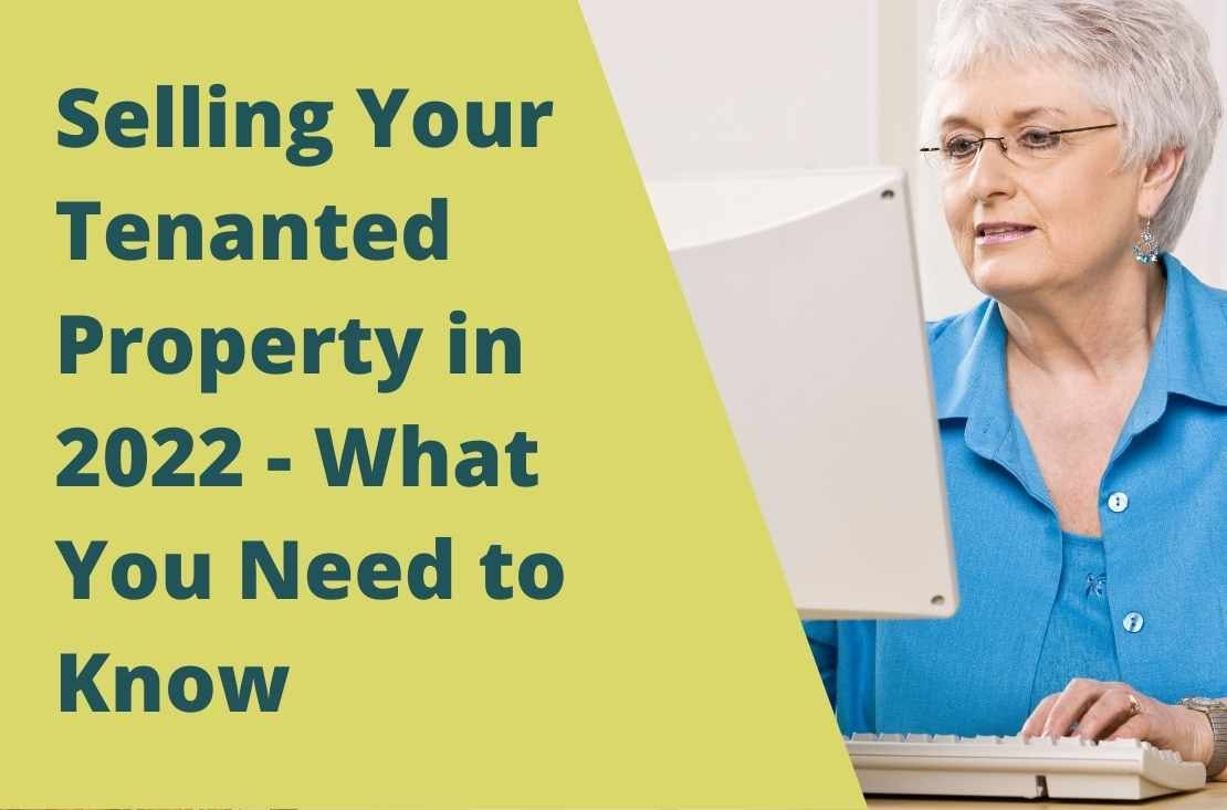 Selling Your Tenanted Property in 2022 - What You Need to Know