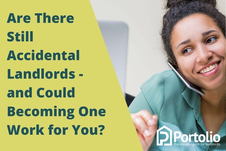 Are there still accidental landlords, and could becoming one work for you?