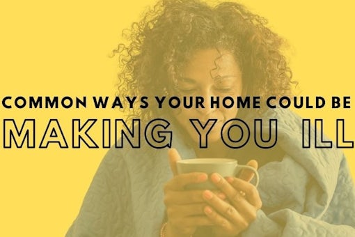2611 Common Ways Your Home Could Be Making You Ill (1)
