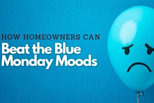 120122 How Homeowners Can Beat the Blue Monday Moods