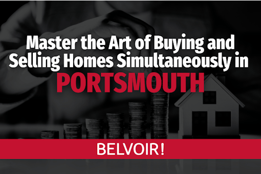 Master the Art of Buying and Selling Homes Sim﻿ultaneously in PORTSMOUTH