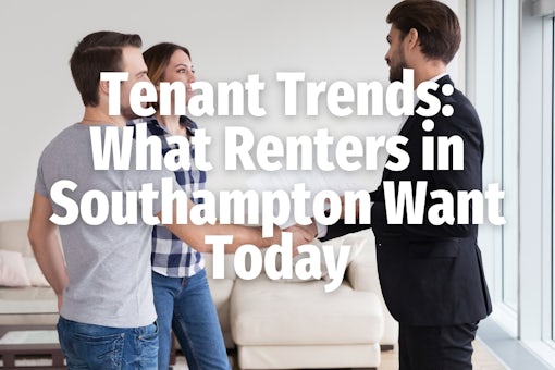 Tenant Trends What Renters in Southampton Want Today