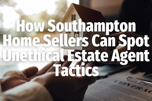 Unethical estate agent tactics Southampton