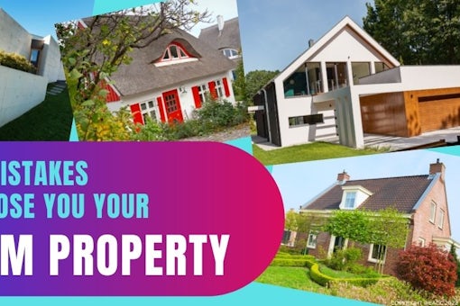 These Mistakes Could Lose You Your Dream Property