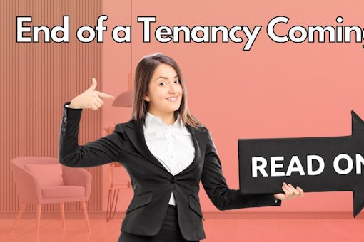 End of a Tenancy Coming Up Read On