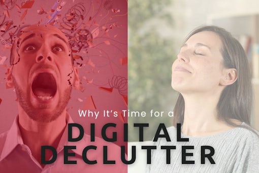 Why It’s Time for a Digital Declutter